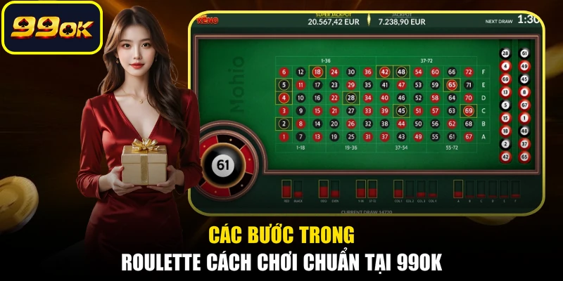 Các bước trong roulette cách chơi chuẩn tại 99OK